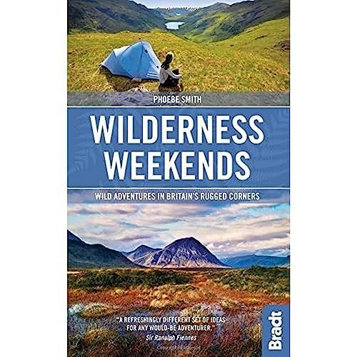 Wilderness Weekends: Wild adventures in Britain's rugged corners (Bradt Travel Guides (Bradt on Britain))