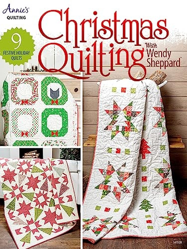 Christmas Quilting with Wendy Sheppard: 9 Festive Holiday Quilts