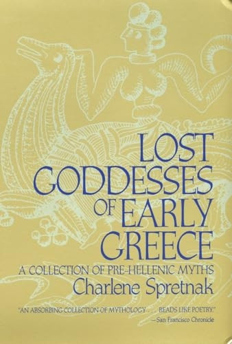 Lost Goddesses of Early Greece: A Collection of Pre-Hellenic Myths