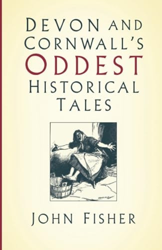 Devon and Cornwall's Oddest Historical Tales