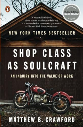 Shop Class as Soulcraft: An Inquiry Into the Value of Work