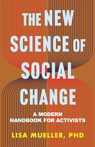 The New Science of Social  Change: A Modern Handbook  for Activists