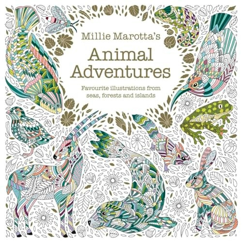 Millie Marotta's Animal Adventures: Favourite illustrations from seas, forests and islands