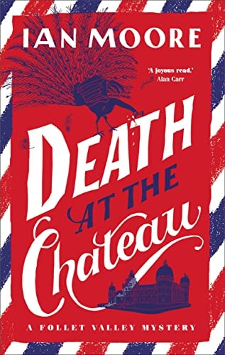 Death at the Chateau: The hilarious new murder mystery from The Times-bestselling author (A Follet Valley Mystery)