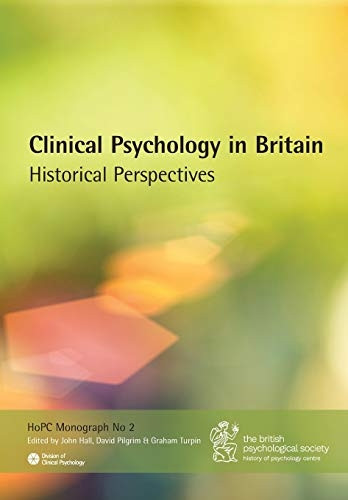 Clinical Psychology in Britain: Historical Perspectives (History of Psychology Centre Monograph)