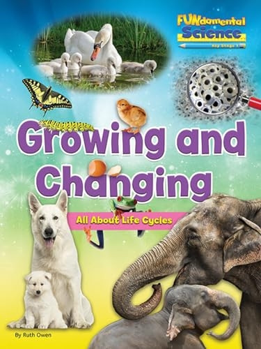 Fundamental Science Key Stage 1: Growing and Changing: All About Life Cycles 2016 (Fundamental Science Ks1)
