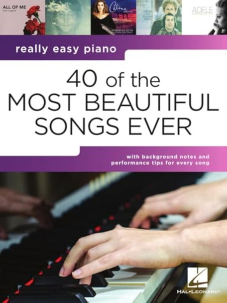 40 of the Most Beautiful Songs Ever: Really Easy Piano Series with Lyrics & Performance Tips