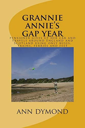 grannie annie's gap year: pensioner gives up her car and travels around England and Scotland using only buses, trains, ferries and feet