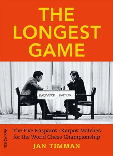 The Longest Game: The Five Kasparov Karpov Matches for the World Chess Championship