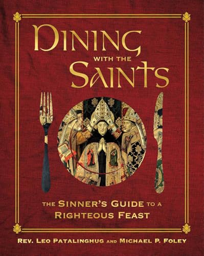 Dining with the Saints: The Sinner's Guide to a Righteous Feast