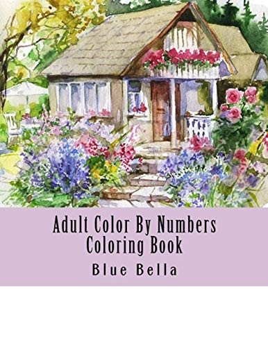 Adult Color By Numbers Coloring Book: Easy Large Print Mega Jumbo Coloring Book of Floral, Flowers, Gardens, Landscapes, Animals, Butterflies and More For Stress Relief (Adult Coloring by Numbers Books)