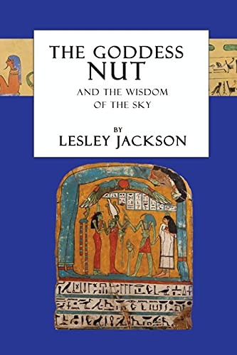 The Goddess Nut: And the  - Wisdom of the Sky  - (Egyptian Gods)