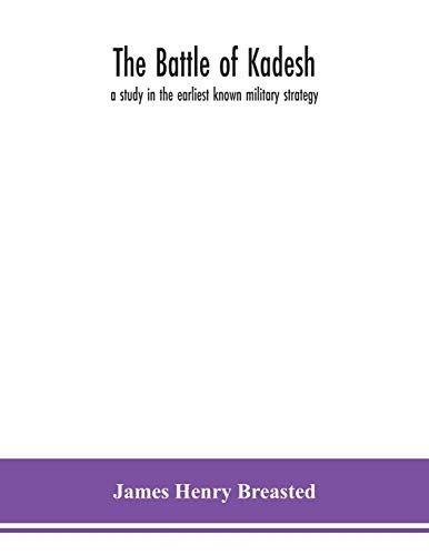 The battle of Kadesh: a study in the earliest known military strategy