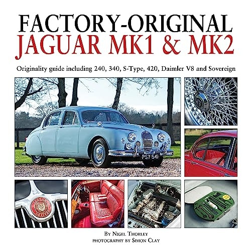 Factory-Original Jaguar Mk1 & Mk2: Originality guide including 240, 340, S-Type, 420, Daimler V8 and Sovereign