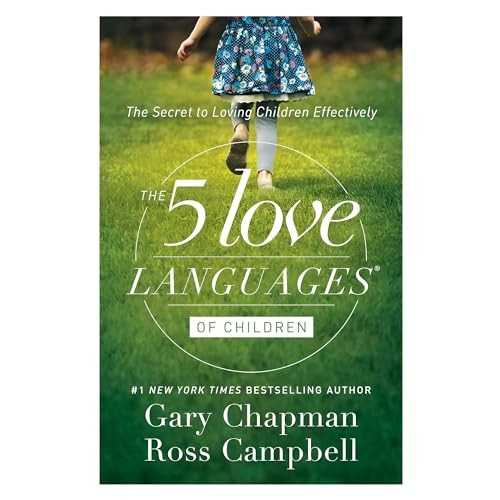 The 5 Love Languages of Children: The Secret to Loving Children Effectively