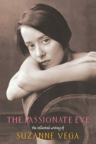 The Passionate Eye: The Collected Writings of Suzanne Vega