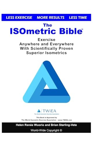 The Isometric Bible:  - Exercise Anywhere with  - Scientifically Proven  - Isometrics