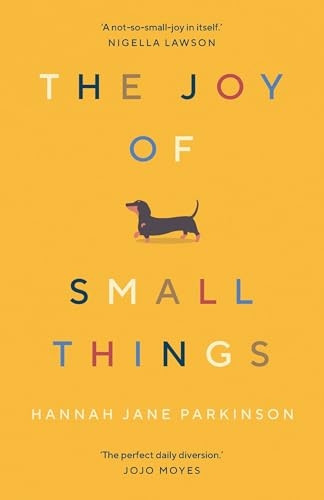 The Joy of Small Things: 'A not-so-small joy in itself.' Nigella Lawson