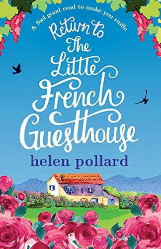 Return to the Little French Guesthouse: A feel good read to make you smile (La Cour Des Roses)