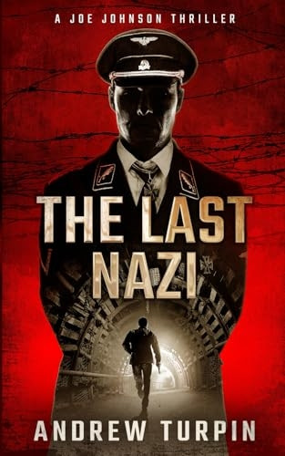 The Last Nazi: A Joe Johnson Thriller: 2017 (A Joe Johnson Thriller)