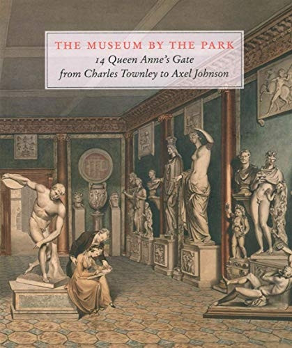 The Museum by the Park: 14 Queen Anne's Gate, from Charles Townley to Axel Johnson
