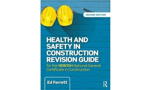 Health and Safety in Construction Revision Guide: for the NEBOSH National Certificate in Construction Health and...