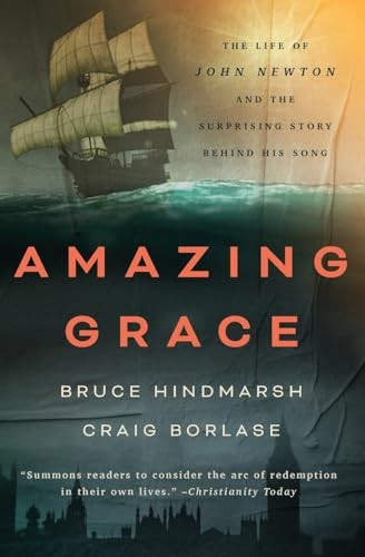 Amazing Grace: The Life of John Newton and the Surprising Story Behind His Song