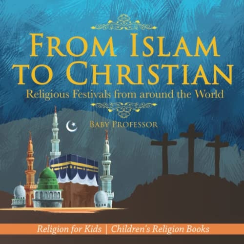 From Islam to Christian - Religious Festivals from around the World - Religion for Kids | Children's Religion Books