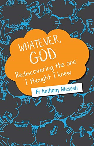 Whatever, God: Rediscovering  the One I Thought I Knew