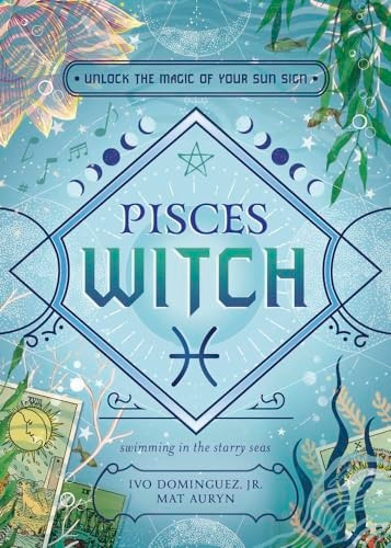 Pisces Witch : Unlock the Magic of Your Sun Sign
