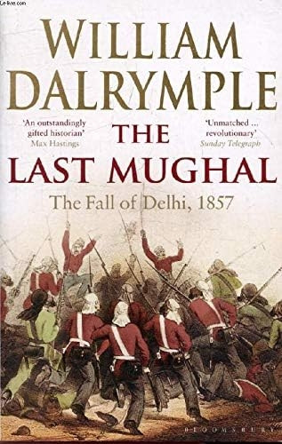 The Last Mughal: The Fall of Delhi, 1857