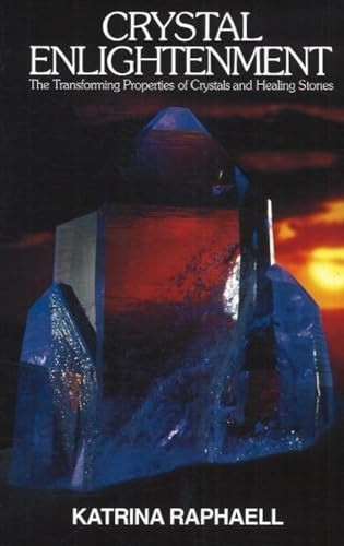 Crystal Enlightenment: 001 (Crystals and New Age): The Transforming Properties of Crystals and Healing Stones: 1 (Crystals and New Age)