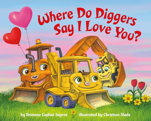 Where Do Diggers Say I  - Love You? (Where  - Do...Series)