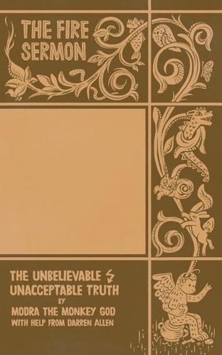 The Fire Sermon: The Unacceptable, Unbelievable Truth