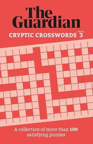 The Guardian Cryptic Crosswords 3: A collection of more than 100 satisfying puzzles (Guardian Puzzle Books)