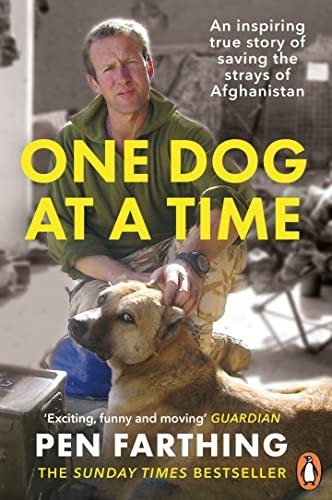 One Dog at a Time: Saving the Strays of Helmand ? An Inspiring True Story