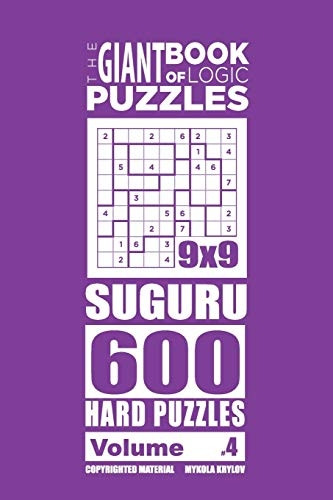 The Giant Book of Logic Puzzles - Suguru 600 Hard Puzzles (Volume 4) (The Giant Book of Suguru)