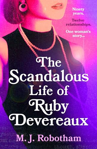 The Scandalous Life of  Ruby Devereaux: A Brand-New  for 2024 Evocative and  Exhilarating Faux-Memoir  That You Will Fall in  Love with