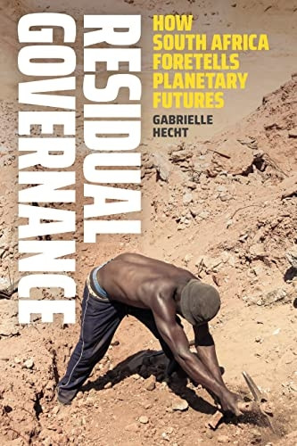 Residual Governance: How South Africa Foretells Planetary Futures