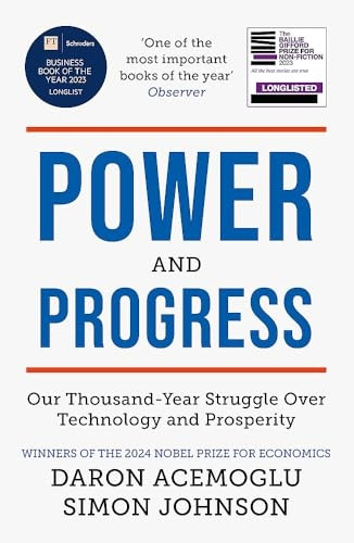 Power and Progress: Our Thousand-Year Struggle Over Technology and Prosperity