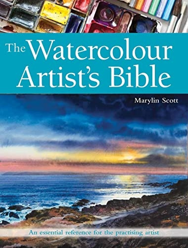 The Watercolour Artist's Bible: An Essential Reference for the Practising Artist (New Artist's Bibles)
