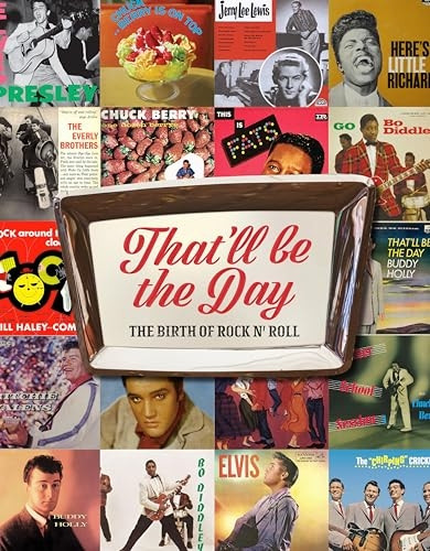 That'll Be the Day: The Birth of Rock N' Roll