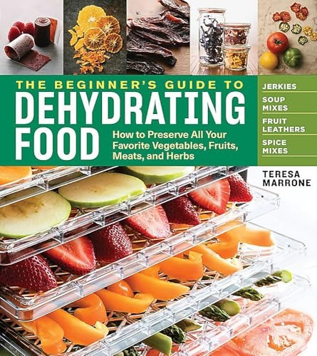 The Beginner's Guide to Dehydrating Food, 2nd Edition