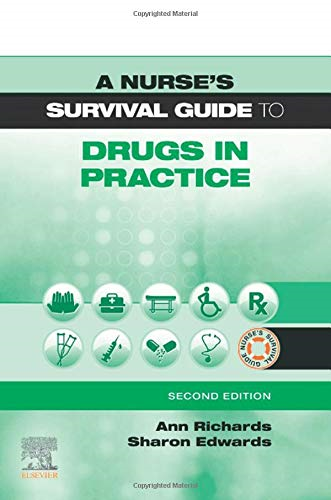 A Nurse's Survival Guide to Drugs in Practice (A Nurse's Survival Guide)