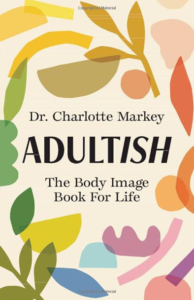 Adultish: The Body Image  Book for Life