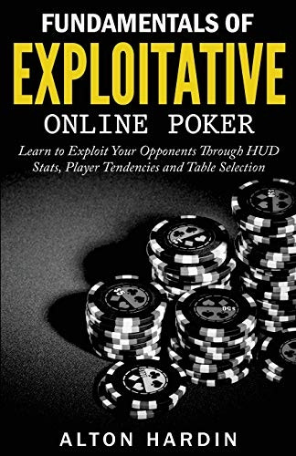 Fundamentals of Exploitative -  Online Poker: Learn to  - Exploit Your Opponents  - Through HUD Stats, Player  - Tendencies and Table  - Selection