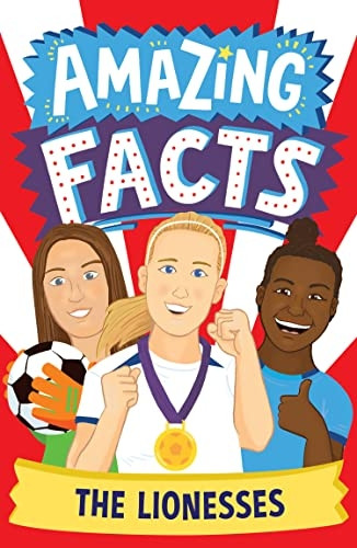 The Lionesses (Amazing Facts Every Kid Needs to Know) (Amazing Facts Every Kid Needs to Know)