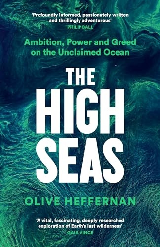 The High Seas: Ambition, Power and Greed on the Unclaimed Ocean