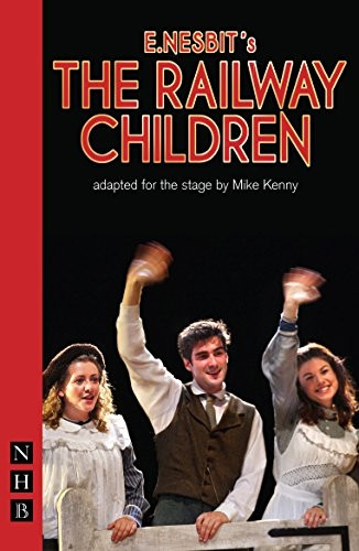 The Railway Children. Adapted by Mike Kenny