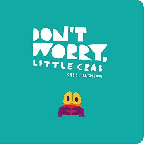 Don't Worry, Little Crab [Board book]